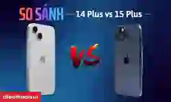 So sánh iPhone 14 Plus và 15 Plus: Nên chọn máy nào?