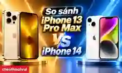 So sánh iPhone 13 Pro Max và 14: Khác nhau thế nào?