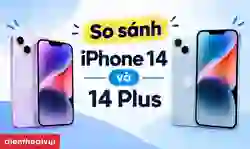 So sánh iPhone 14 và 14 Plus: Đâu là điểm khác biệt?