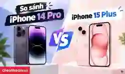 So sánh iPhone 14 Pro và 15 Plus: Nên mua máy nào?
