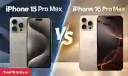 So sánh iPhone 15 Pro Max và 16 Pro Max