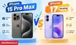 So sánh iPhone 15 Pro Max và 17 thường chi tiết %%currentyear%%