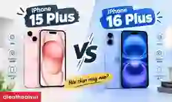 So sánh iPhone 15 Plus và 16 Plus có gì khác nhau?