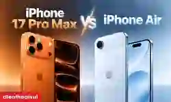 So sánh iPhone 17 Pro Max và iPhone Air: Máy nào đáng mua?