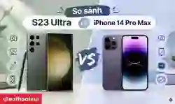 So sánh Galaxy S23 Ultra và iPhone 14 Pro Max: Máy nào tốt?