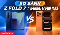 So sánh Samsung Galaxy Z Fold 7 và iPhone 17 Pro Max chi tiết