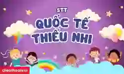 99+ STT ngày Quốc tế Thiếu nhi 2026 ngắn gọn, ý nghĩa