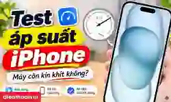 Test áp suất iPhone đơn giản, kiểm tra độ kín máy
