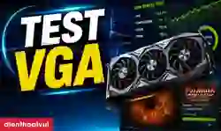 Test VGA bằng phần mềm: Kiểm tra card màn hình