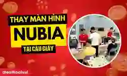 Thay màn hình Nubia quận Cầu Giấy giá tốt, lấy ngay
