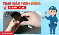 Thay màn hình Nubia quận Hai Bà Trưng chính hãng, lấy ngay