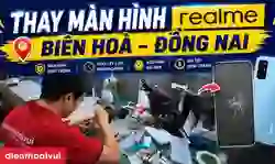 Thay màn hình realme Biên Hoà Đồng Nai giá tốt, uy tín