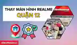 Thay màn hình Realme quận 12 lấy ngay