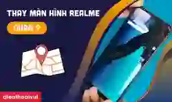 Thay màn hình Realme quận 9 giá tốt