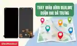 Thay màn hình Realme quận Hai Bà Trưng