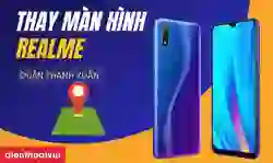 Thay màn hình Realme quận Thanh Xuân
