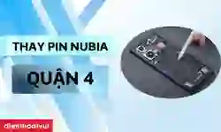 Thay pin Nubia quận 4 lấy ngay, uy tín
