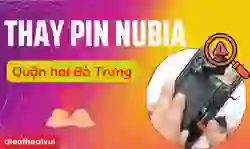 Thay pin Nubia quận Hai Bà Trưng lấy ngay