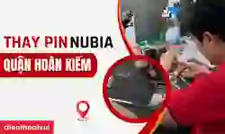 Thay pin Nubia quận Hoàn Kiếm uy tín