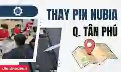 Thay pin Nubia quận Tân Phú uy tín