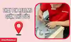 Thay pin realme quận Thủ Đức giá tốt, lấy ngay