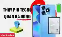 Thay pin Tecno quận Hà Đông uy tín