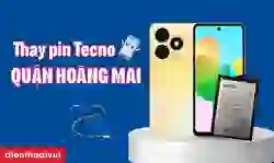 Thay pin Tecno quận Hoàng Mai