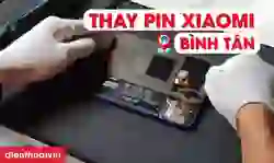 Thay pin Xiaomi quận Bình Tân uy tín, giá rẻ, nhanh chóng