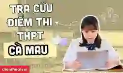 Cách tra cứu điểm thi tốt nghiệp THPT Cà Mau 2026 chi tiết