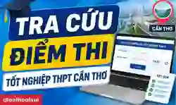 Cách tra cứu điểm thi tốt nghiệp THPT Cần Thơ 2026 nhanh chóng