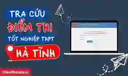 Cách tra cứu điểm thi tốt nghiệp THPT Hà Tĩnh 2026 chính xác