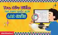 Cách tra cứu điểm thi tốt nghiệp THPT Lai Châu 2026 chi tiết
