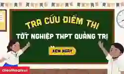 Tra cứu điểm thi tốt nghiệp THPT Quảng Trị