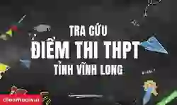 Cách tra cứu điểm thi tốt nghiệp THPT Vĩnh Long