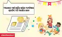 99+ mẫu trang trí đầu báo tường Quốc tế Thiếu nhi 2026