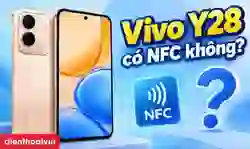 Vivo Y28 có NFC không? Cách kiểm tra nhanh
