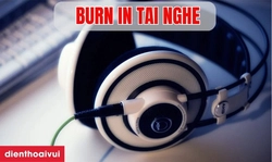 Burn in tai nghe là gì? Cách burn in tai nghe chuẩn