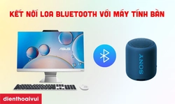 Kết nối loa Bluetooth với máy tính bàn Windows 7, 10, 11