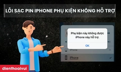 Lỗi sạc pin iPhone phụ kiện không hỗ trợ là gì và cách xử lý