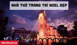 50+ nhà thờ trang trí Noel đẹp ở Sài Gòn, Hà Nội, toàn quốc