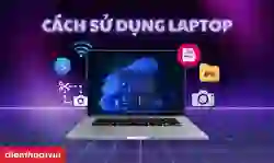 21 cách sử dụng laptop cho người mới bắt đầu