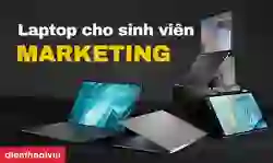 9 laptop cho sinh viên Marketing 2025 giá rẻ, chất lượng