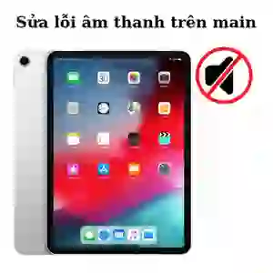 Sửa âm thanh iPad Pro 11 2018