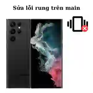 Sửa main - IC Rung Samsung Galaxy S22 Ultra
