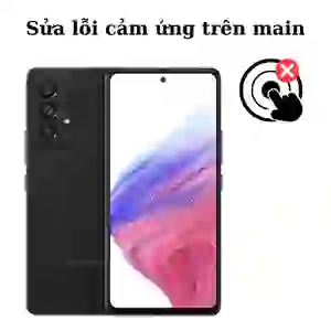 Sửa main - IC Hiển thị cảm ứng Samsung Galaxy A53