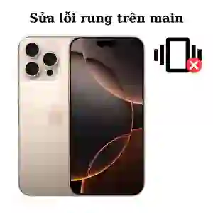 Sửa main - IC rung iPhone 16 Pro