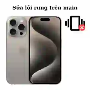 Sửa main - IC rung iPhone 15 Pro Max