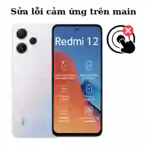 Sửa main - IC Hiển thị cảm ứng Xiaomi Redmi 12