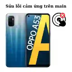 Sửa main - IC Hiển thị cảm ứng Oppo A53