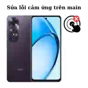 Sửa main - IC Hiển thị cảm ứng Oppo A60